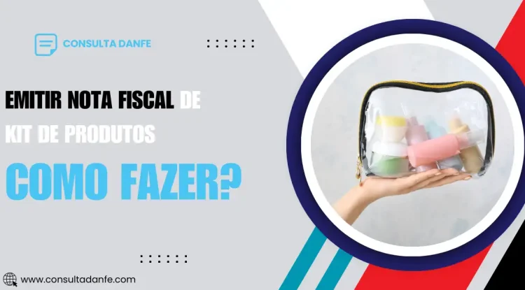 Como emitir nota fiscal de kit de produtos: Regras e boas práticas