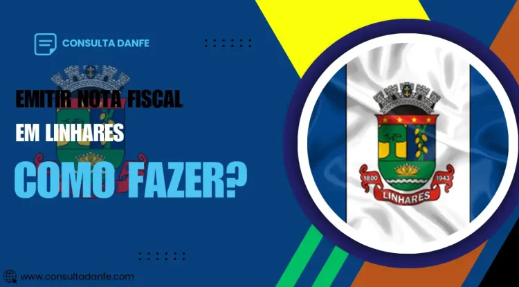 Emitir nota fiscal em Linhares - ES: Tudo o que você precisa saber