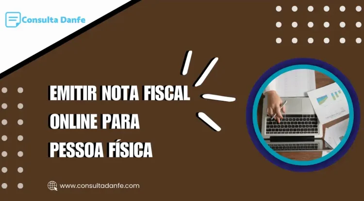 Emitir nota fiscal online para pessoa física: Como fazer de forma simples
