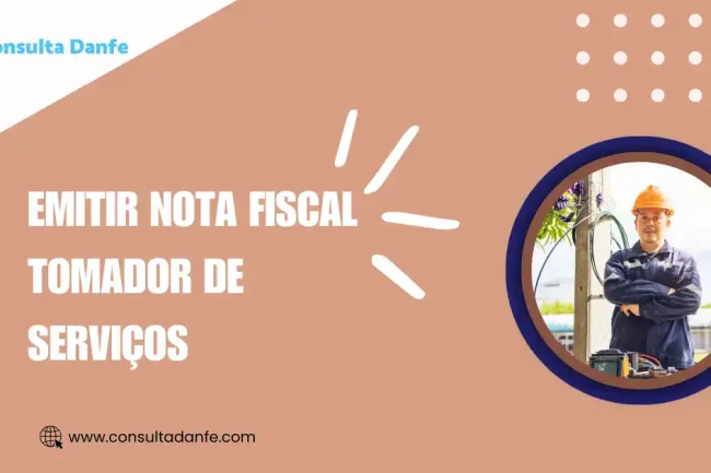 Emitir Nota Fiscal Tomador Serviços: Entenda as Regras e Como Proceder