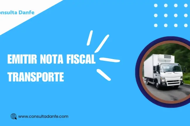 Emitir Nota Fiscal Transporte: Entenda o Passo a Passo para a Regularização de sua Empresa
