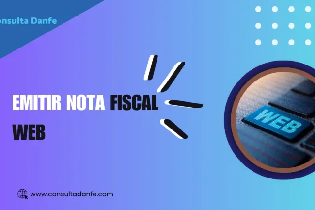 Emitir Nota Fiscal Web: Como Fazer a Emissão de Forma Simples e Eficiente