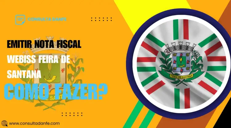 Como Emitir Nota Fiscal Webiss Feira de Santana: Dicas e Passos Importantes