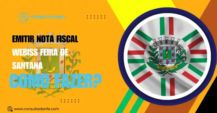 Como Emitir Nota Fiscal Webiss Feira de Santana: Dicas e Passos Importantes