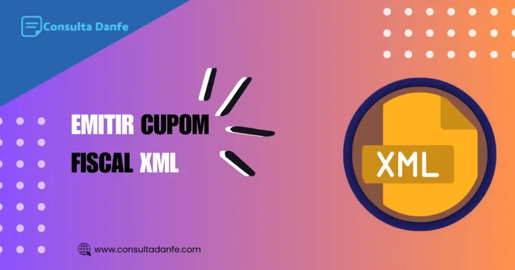 Emitir Cupom Fiscal XML: Tudo o Que Você Precisa Saber para Emitir Correto