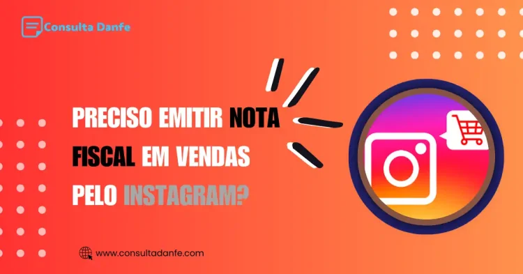 Preciso emitir Nota Fiscal em vendas pelo Instagram?