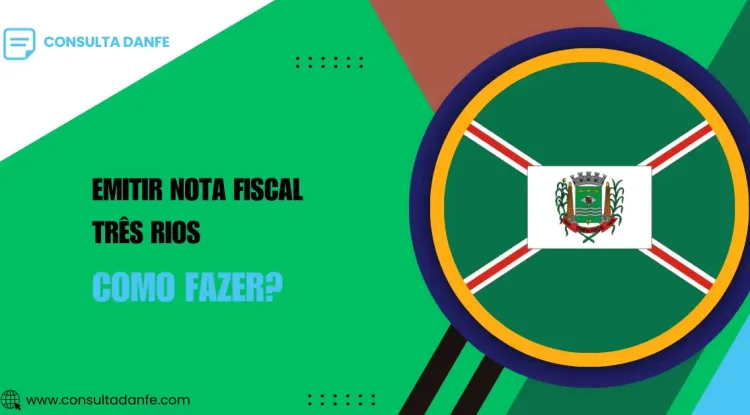 Como emitir nota fiscal em Três Rios: orientações e links úteis