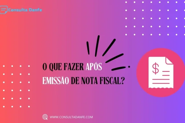 O que fazer após emissão nota fiscal? Descubra aqui