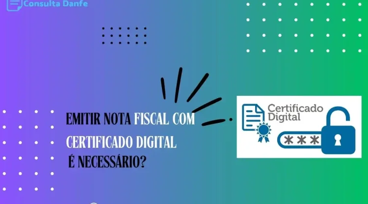 Emitir nota fiscal com certificado digital é necessário?