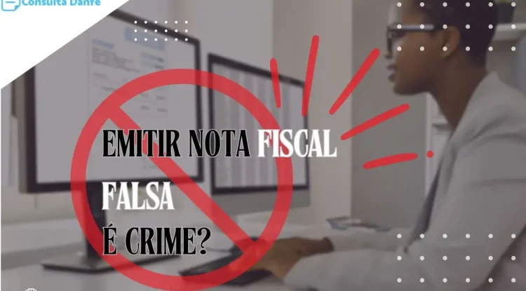 Emitir nota fiscal falsa é crime? Conscientização e penalidades