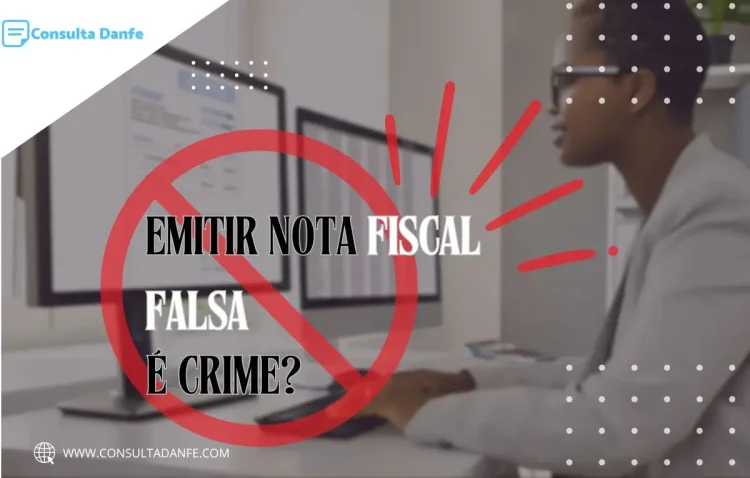 Emitir nota fiscal falsa é crime? Conscientização e penalidades