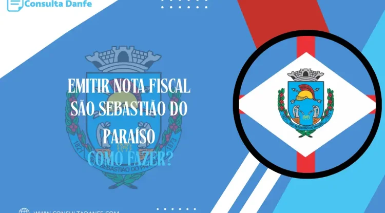 Emitir Nota Fiscal em São Sebastião do Paraíso: Veja Como Proceder