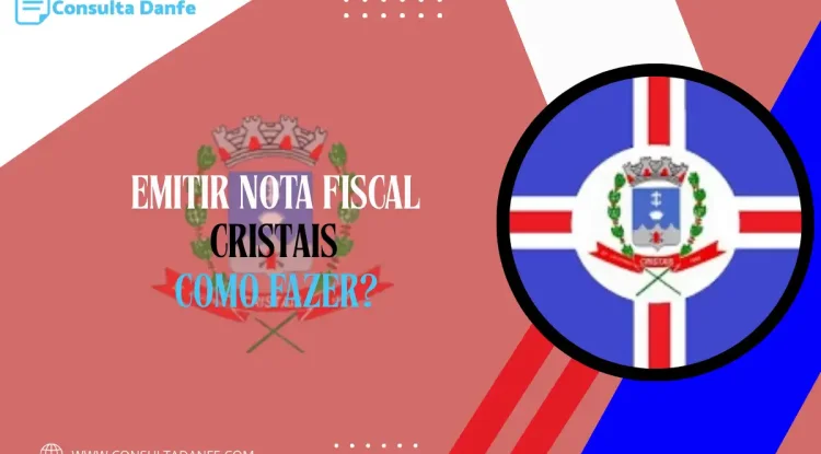 Emitir nota fiscal em Cristais: emissão para MEI e empresas