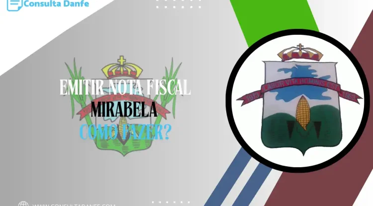 Emitir nota fiscal em Mirabela: tudo o que você precisa saber
